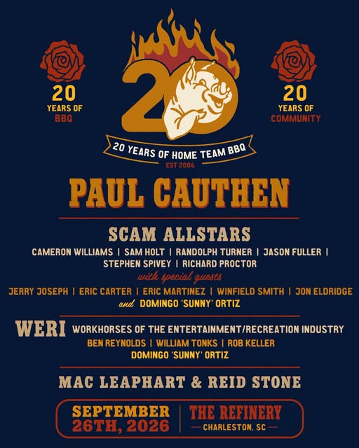 20 Years of Home Team BBQ — Paul Cauthen, Scam Allstars, WERI, Mac Leaphart & Reid Stone. September 26th, 2026 at The Refinery, Charleston, SC.